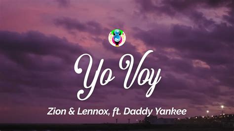 Yo voy zion y lennox ft daddy lyrics - zionylennoxpr .com. Zion & Lennox are a Puerto Rican reggaeton music duo from Carolina, Puerto Rico. In 2004, Zion & Lennox released their first studio album titled Motivando a la Yal under White Lion Records. After their first album, Zion & Lennox decided to start their own label, Baby Records Inc. The duo is made up of Félix Ortiz (Zion) and ... 
